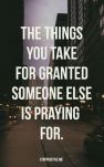 Someone out there is praying for what we take for granted